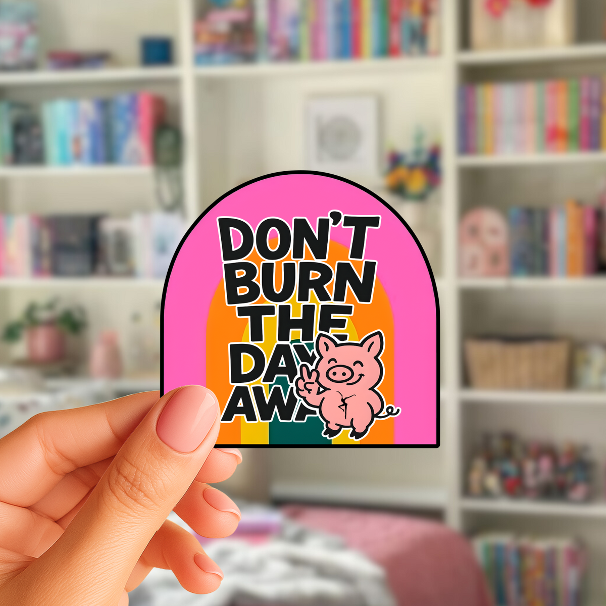 Don't Burn the Day Away (PIG) • Sticker • Matte Finish