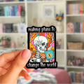 Stay or Leave • Making Plans to Change • The World Sticker