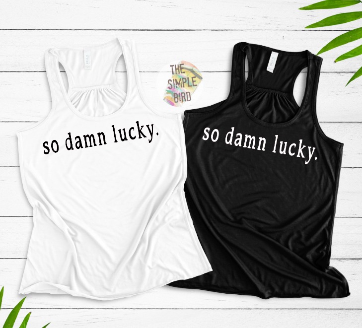 So Damn Lucky Women's Racerback Tank