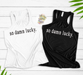 So Damn Lucky Women's Racerback Tank